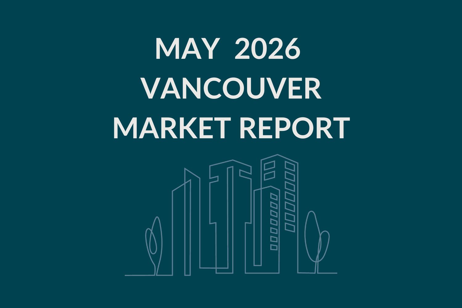 Vancouver May 2026 Market Report Cover