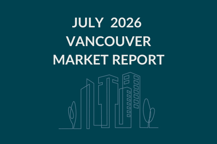 Vancouver Real Estate July 2026 | East & West Market